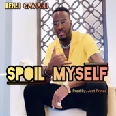 Benji Cavalli - Spoil Myself