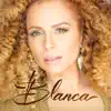 Blanca album lyrics, reviews, download