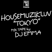 Housemuzikluv "Tokyo" (Mixtape by DJ Emma) - DJ EMMA