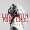 Love with Your Life - Single