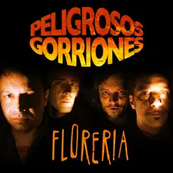 Florería - Single - Peligrosos Gorriones Florería - Single - Peligrosos Gorriones