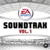 EA Sports Soundtrax, Vol. 1 (Original Soundtrack) album lyrics, reviews, download