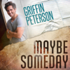 Maybe Someday - Griffin Peterson