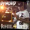 Rhil 4 Lyfe (feat. Dymond) - Single album lyrics, reviews, download