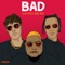 Bad - Blaiz Fayah & Tribal Kush lyrics