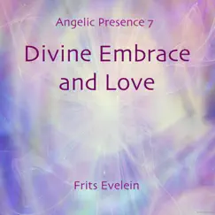 Angelic Presence 7: Divine Embrace by Frits Evelein album reviews, ratings, credits