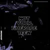 Not Your Average Teen - Single album lyrics, reviews, download