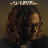 What's There to Say? - EP - Kyle Daniel
