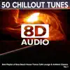 8D Audio 50 Chillout Tunes, Vol. 1 - Best Playlist of Ibiza Beach House Trance Café Lounge & Ambient Classics 2021 album lyrics, reviews, download