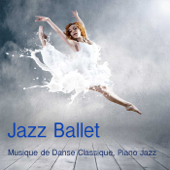 Jazz Ballet: Musique de Danse, Piano Jazz Musique pour Cours de Danse Classique, Ballet et Exercices à la Barre, Tango et Musique Sensuelle, Musique Francaise pour la Danse sur les Pointes - Ballet Jazz Compagnie