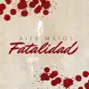 Stream & download Fatalidad - Single