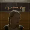 My Kitchen Floor - Single album lyrics, reviews, download