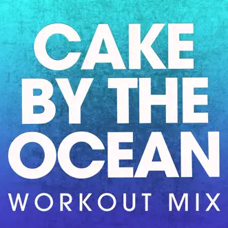 Cake by the Ocean (Workout Mix) by Power Music Workout song reviws