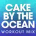 Cake by the Ocean (Workout Mix) song reviews