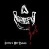 Better Off Dead - Single, 2020