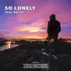 So Lonely - Single album lyrics, reviews, download