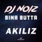 Akiliz (feat. Bina Butta) - DJ Noiz lyrics