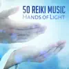50 Reiki Music - Hands of Light, Healing Massage and Spiritual Approach, Holistic Therapy with Hands by the Transmission of Energy, Zen Sounds of Nature & New Age Music album lyrics, reviews, download