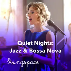 Quiet Nights: Jazz & Bossa Nova by Stringspace album reviews, ratings, credits