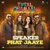 Speaker Phat Jaaye (From "Total Dhamaal") - Single album lyrics, reviews, download