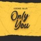 Only You - Ghosh Man lyrics