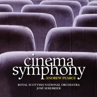 Cinema Symphony - EP by Andrew Pearce, Royal Scottish National Orchestra & José Serebrier album reviews, ratings, credits