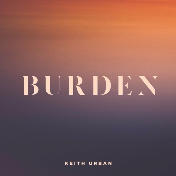 Burden - Single - Keith Urban