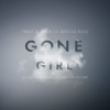 Gone Girl (Soundtrack from the Motion Picture) - Trent Reznor & Atticus Ross