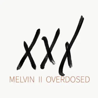 Overdosed - Single by Melvin album reviews, ratings, credits