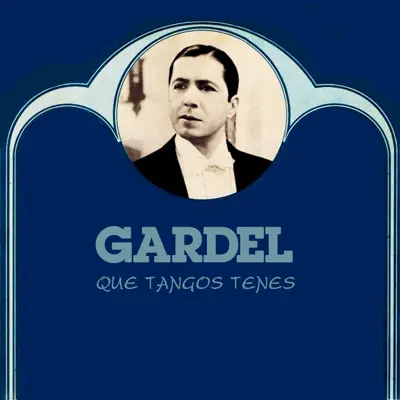 Qué Tangos Tenés - Carlos Gardel