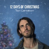 Troy Cartwright - 12 Days of Christmas