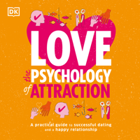 Leslie Becker Phelps & Megan Kaye - Love: The Psychology of Attraction: A Practical Guide to Successful Dating and a Happy Relationship (Unabridged) artwork