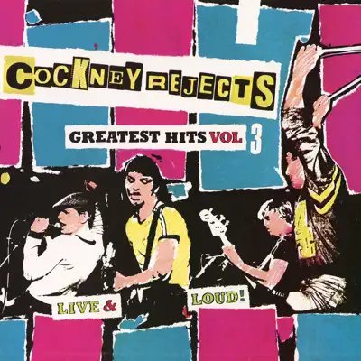 Greatest Hits Vol 3: Live and Loud (Live) - Cockney Rejects