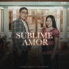 Sublime Amor (feat. Lea Cristina) - Single, 2021