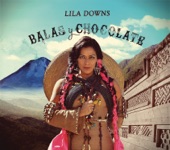 Lila Downs - Balas y Chocolate