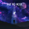 Fight No More - Single album lyrics, reviews, download