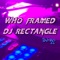 Who Framed DJ Rectangle (Intro) - Dj Rectangle lyrics