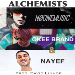 Alchemists (feat. Okee Brand & Nayef) - Single by Noonemusic album reviews, ratings, credits