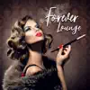 Forever Lounge: Deep Chill House Mix album lyrics, reviews, download