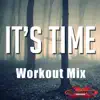 It's Time (Workout Mix) - Single album lyrics, reviews, download