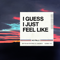 I Guess I Just Feel Like-John Mayer
