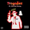 Tragedies (feat. Marley Young) - Single album lyrics, reviews, download