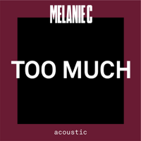 Melanie C - Too Much (Acoustic) artwork