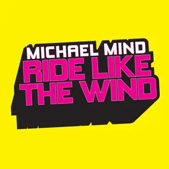 Ride Like the Wind - EP by Michael Mind album reviews, ratings, credits