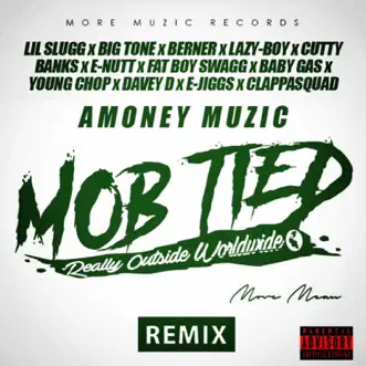 Mob Tied (Remix) [feat. Lil Slugg, Big Tone, Cutty Banks, E-Nutt, Fat Boy Swagg, Baby Gas, Young Chop, Davey D, E-Jiggs & Clappasquad] - Single by Lazy-Boy, Amoneymuzic & Berner album reviews, ratings, credits