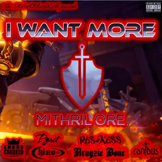 I Want More - Single by Mithril Oreder, Krayzie Bone, KXNG Crooked, Chino XL, Canibus, Ras Kass & Pyrit album reviews, ratings, credits