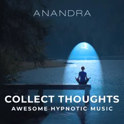 Collect Thoughts: Awesome Hypnotic Music by Anandra album reviews, ratings, credits