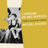 Michel Rivard - L'origine de mes espèces artwork