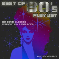 Best of 80's Playlist - The Dance Classics Extended Remix Compilation by New Life Generation album reviews, ratings, credits