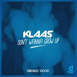 Don't Wanne Grow Up - Single - Klaas Don't Wanne Grow Up - Single - Klaas